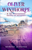 Oliver Winthorpe & The International Society of Inventors B09XB33NN8 Book Cover