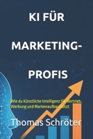 KI für Marketingprofis: Wie du Künstliche Intelligenz für Vertrieb, Werbung und Markenaufbau nutzt ebook Geschenk Geheimnis Urlaub Spannung emotional ... Entscheidung Markt Natur (German Edition) B0FGWC8RLW Book Cover