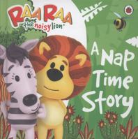 Raa Raa the Noisy Lion: A Nap Time Story 0723269386 Book Cover