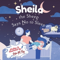 Children Storybook: Sheila the Sheep, Says No to Sleep: Bedtime Stories for Kids, 30 Pages, Storybook Perfect forbabies, beginner and young readers (Stars and Sweet Dreams) B0DSWJ6JDL Book Cover