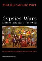 Gypsies, Wars and Other Instances of the Wild: Civilization and its Discontents in a Serbian Town 9053563156 Book Cover