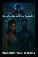 Black Sun Beneath the Bayou Sky B0F7Y86F4W Book Cover