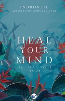 Heal Your Mind to Heal Your Body B0F1DJSC1Z Book Cover