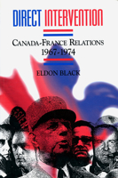 Direct Intervention: Canada-France Relations, 1967-1974 (Carleton Library Series) 0886292891 Book Cover