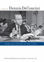 Senator Dennis Deconcini: From the Center of the Aisle 0816525692 Book Cover