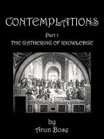 Contemplations: Part 1 the Gathering of Knowledge 1452049149 Book Cover