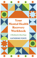 Your Mental Health Recovery Workbook: A Workbook to Share Hope 1837969973 Book Cover