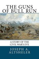 The Guns of Bull Run 1546716475 Book Cover