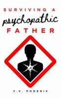 Surviving a Psychopathic Father: 7 Transformational Lessons Learned 1968102019 Book Cover