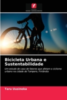 Bicicleta Urbana e Sustentabilidade: Um estudo de caso de fatores que afetam o ciclismo urbano na cidade de Tampere, Finlândia 6202753684 Book Cover