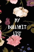 My Bullshit List: A Notebook to Release Bullshit Everyday (Spots, Black, Flowers) 1519152914 Book Cover