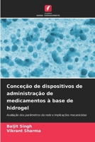 Conceção de dispositivos de administração de medicamentos à base de hidrogel (Portuguese Edition) 6207859812 Book Cover