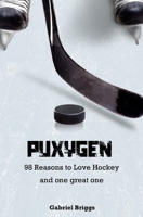 Puxygen: 98 Reasons to Love Hockey and One Great One 154059338X Book Cover