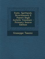 Feste, Spettacoli, Divertimenti E Piaceri Degli Antichi Veneziani 1246207575 Book Cover