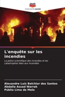 L'enquête sur les incendies: La police scientifique des incendies et les catastrophes liées aux incendies B0CKKQX5RG Book Cover