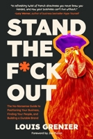 Stand The F*ck Out: The No-Nonsense Guide to Positioning Your Business, Finding Your People, and Building a Durable Brand B0DVH5C8SP Book Cover