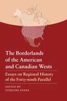 The Borderlands of the American and Canadian Wests: Essays on Regional History of the Forty-ninth Parallel 0803217943 Book Cover