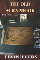 The Old Scrapbook: The Black & White Version 1534824758 Book Cover