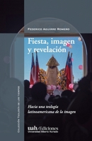 Fiesta, imagen y revelación: Hacia una teología latinoamericana de la imagen 9563575199 Book Cover