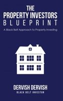 The Property Investors Blueprint: A Black Belt Approach to Property Investing 1807044327 Book Cover
