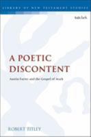 A Poetic Discontent: Austin Farrer and the Gospel of Mark 0567688933 Book Cover