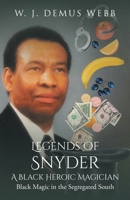Legends of Snyder: A Black Heroic Magician: Black Magic in the Segregated South 1098073304 Book Cover