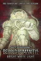 Behold: Humanity!: Bright White Light B0FNS1C8BB Book Cover
