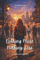 NOTHING MORE, NOTHING LESS: A Dark Urban Fantasy Thriller About Time, Fate, and Moral Consequence B0GM5V1DTF Book Cover