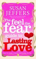 The Feel the Fear Guide to Lasting Love 0091900247 Book Cover