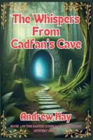The Whispers From Cadfan's Cave (Dafydd Jones & Dolgwyn Cozy Mystery) B0G54B9BZZ Book Cover