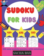 Sudoku For Kids 6-12 year: The hottest 350 easy and addictive Sudoku puzzles for kids and beginners 4x4, 6x6 and 9x9. With solutions! 1804033561 Book Cover