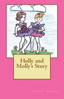 Holly and Molly's Story 1511447214 Book Cover