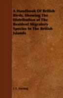 A Handbook Of British Birds, Showing The Distribution of The Resident Migratory Species In The British Islands 1340184230 Book Cover