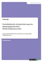 Fachdidaktische Konkretisierung des jahrgangsgemischten Mathematikunterrichts: Schwerpunkt: Didaktische Konzeption und ausgewhlte Aufgabenformate 3668353131 Book Cover
