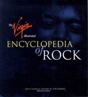 The Virgin Illustrated Encyclopedia of Rock (Virgin Encyclopedia) 1852277866 Book Cover