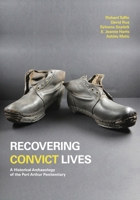 Recovering Convict Lives: A Historical Archaeology of the Port Arthur Penitentiary 174332782X Book Cover