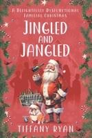 Jingled and Jangled: A Delightfully Dysfunctional Familial Christmas B0CJM6PYF2 Book Cover