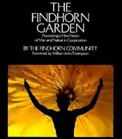 The Findhorn Garden: Pioneering a New Vision of Man and Nature in Cooperation 0060905204 Book Cover