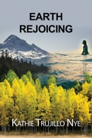 Earth Rejoicing 1638674515 Book Cover