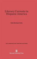 Literary Currents in Hispanic America 0674186966 Book Cover