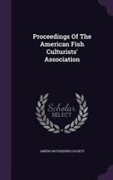 Proceedings of the American Fish Culturists' Association 134275963X Book Cover