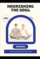 Nourishing the Soul Through Restorative Yoga B0HFHCR47C Book Cover