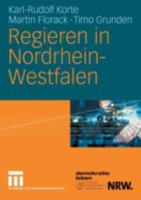 Regieren in Nordrhein-Westfalen. Strukturen, Stile und Entscheidungen 1990 bis 2006 3531143018 Book Cover