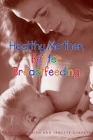 Healthy Mother, Better Breastfeeding 0717132811 Book Cover