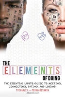 The Elements of D8ing: The Essential LGBTQ Guide to Meeting, Connecting, Dating, and Loving 151071281X Book Cover