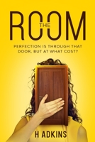 The Room: Perfection is through that door, but at what cost? B087SM57SJ Book Cover