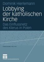 Lobbying Der Katholischen Kirche: Das Einflussnetz Des Klerus in Polen 3531146602 Book Cover