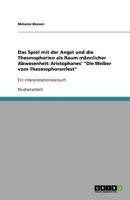 Das Spiel mit der Angst und die Thesmophorien als Raum männlicher Abwesenheit: Aristophanes' "Die Weiber vom Thesmophorenfest" 3640734211 Book Cover