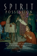 Spirit Possession: Multidisciplinary Approaches to a Worldwide Phenomenon 9633864135 Book Cover