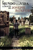 El Mundo y La Vida a Traves de Joseph Roxfor 153937498X Book Cover
